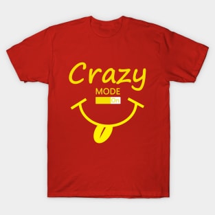 Crazy Mode On T-Shirt